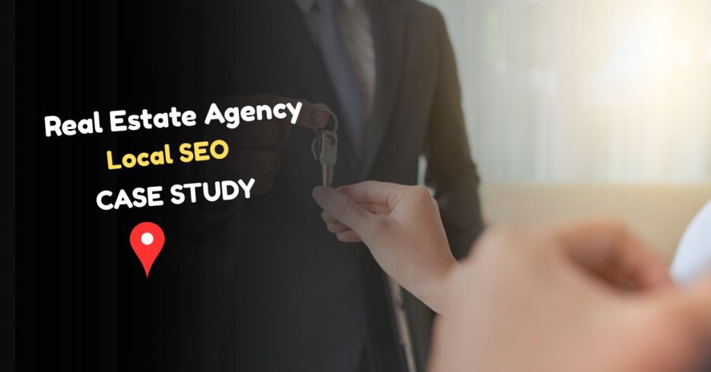 Local SEO Case Study of Real Estate Agency